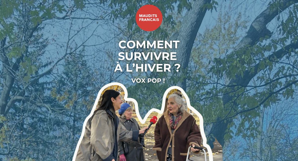 Vox pop : Comment survivre à l’hiver ?