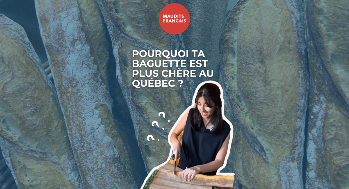 Pourquoi une baguette coûte plus cher à Montréal qu’en France ?